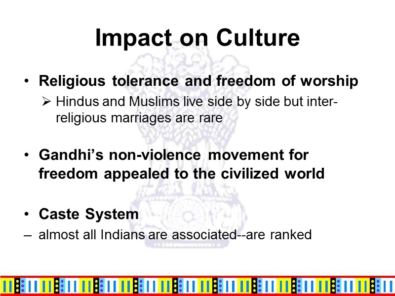 Impact on Culture Religious tolerance and freedom of worship Hindus and Muslims live side